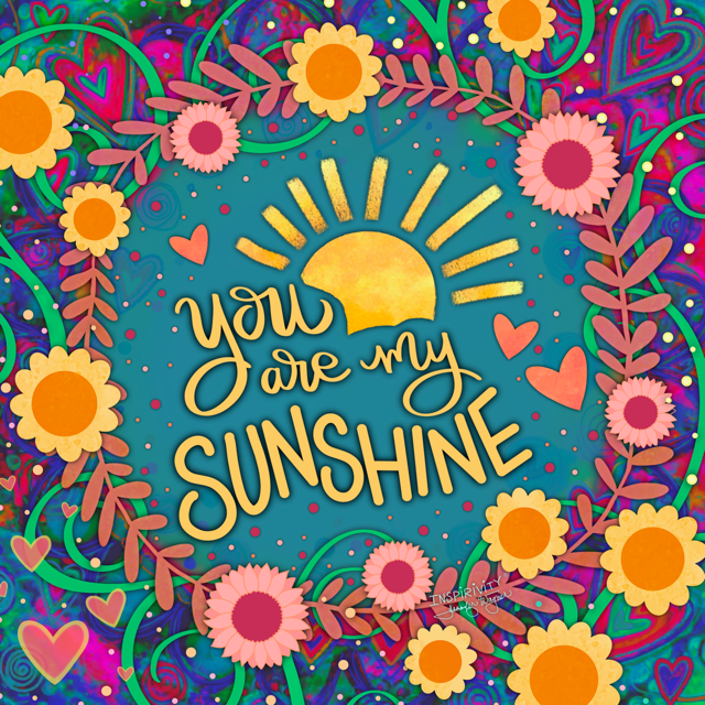 You are my Sunshine by Inspirivity