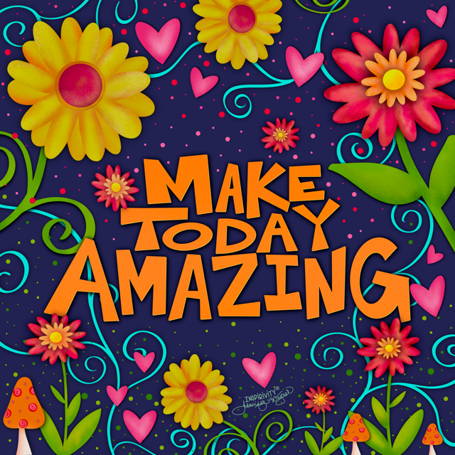 Make Today Amazing by Inspirivity